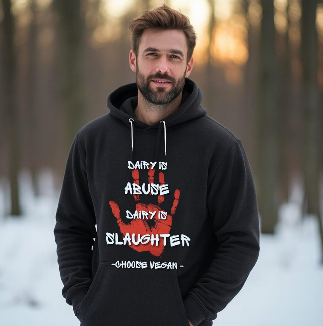 Dairy is Abuse, Dairy is Slaughter, Choose Vegan - Hoodie